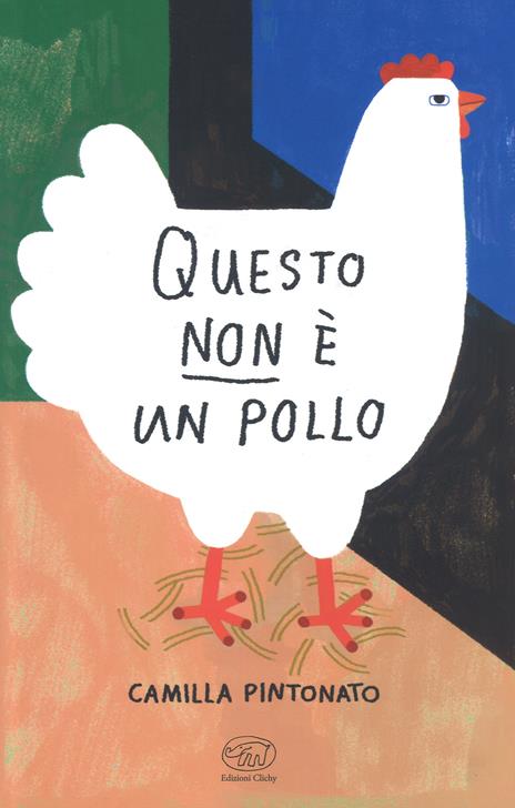 Questo non è un pollo. Ediz. a colori - Camilla Pintonato - copertina