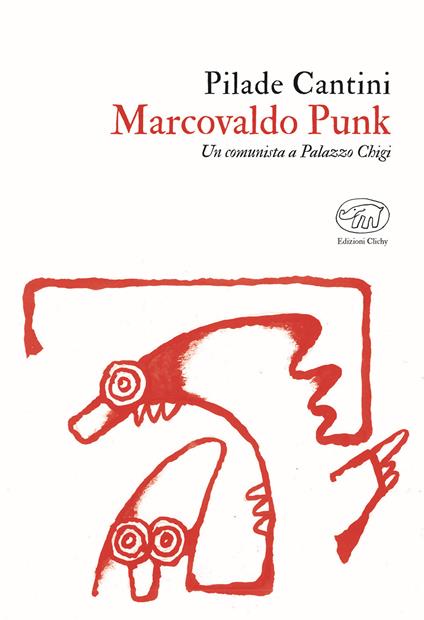 Marcovaldo Punk. Un comunista a Palazzo Chigi - Pilade Cantini - copertina