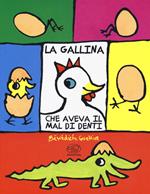 La gallina che aveva il mal di denti. Ediz. a colori