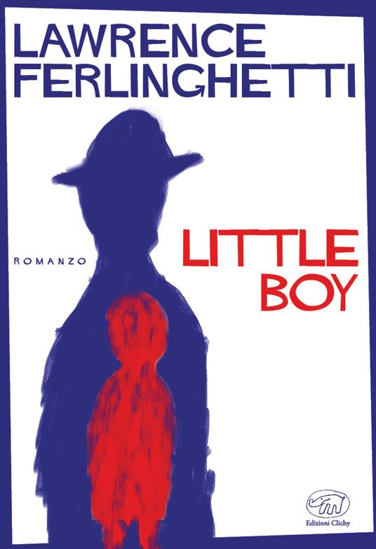 Little boy - Lawrence Ferlinghetti,Giada Diano - ebook