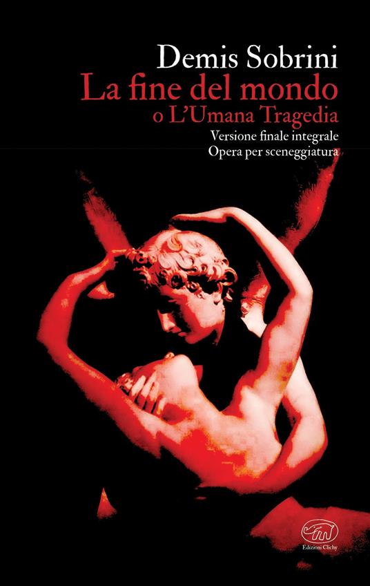 La fine del mondo o L'umana tragedia. Ediz. integrale - Demis Sobrini - copertina