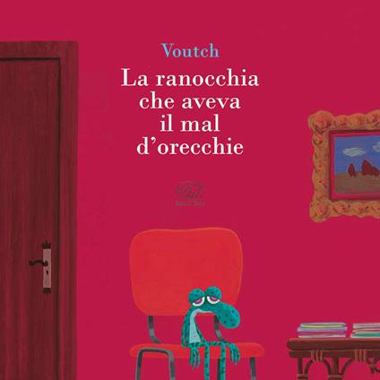 La ranocchia che aveva il mal d'orecchie. Ediz. a colori - Voutch - copertina