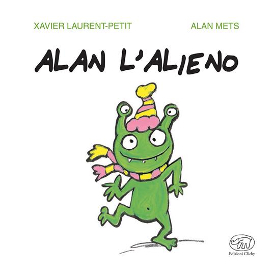 Alan l'alieno. Ediz. a colori - Xavier-Laurent Petit - copertina