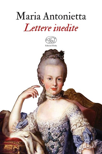 Lettere inedite - Maria Antonietta - copertina