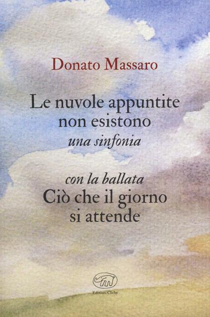 Le nuvole appuntite non esistono. Una sinfonia. Con la ballata Ciò che il giorno si attende - Donato Massaro - copertina