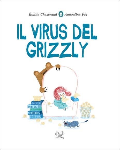 Il virus del grizzly. Ediz. a colori - Émilie Chazerand,Amandine Piu - 2