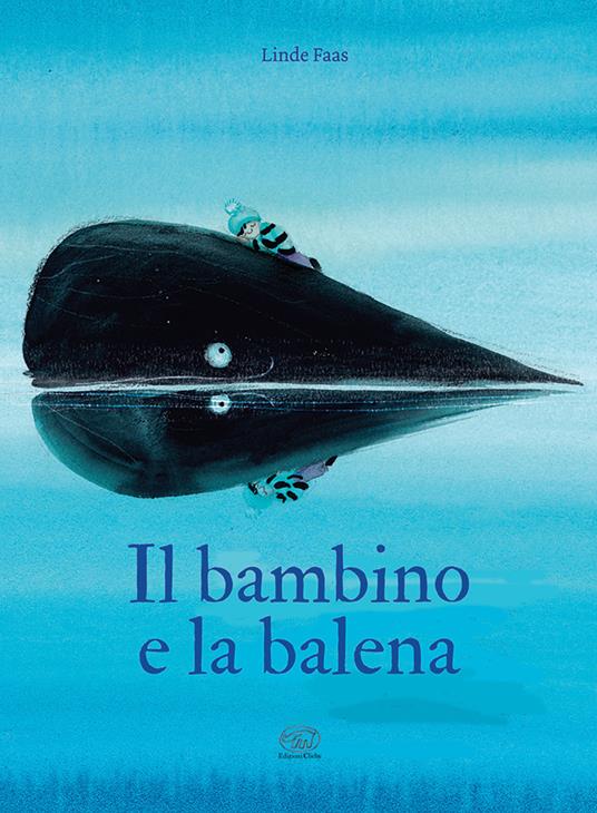 Il bambino e la balena. Ediz. a colori - Linde Faas - copertina