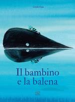 Il bambino e la balena. Ediz. a colori