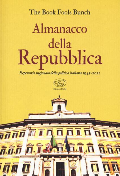 Almanacco della Repubblica. Repertorio ragionato della politica italiana 1945-2021 - The Book Fools Bunch - copertina