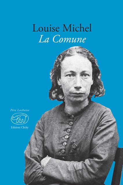 La Comune - Louise Michel,Chiara Fortebraccio Di Domenico - ebook