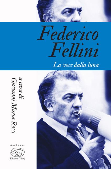 Federico Fellini. La voce della luna - Giovanni Maria Rossi - ebook