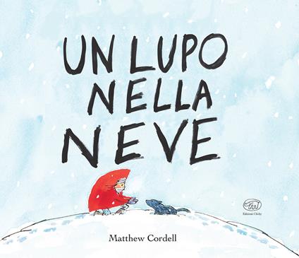 Un lupo nella neve. Ediz. mini - Matthew Cordell - copertina