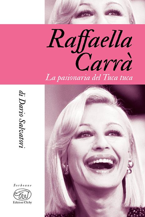 Raffaella Carrà. La pasionaria del tuca-tuca - Dario Salvatori - copertina