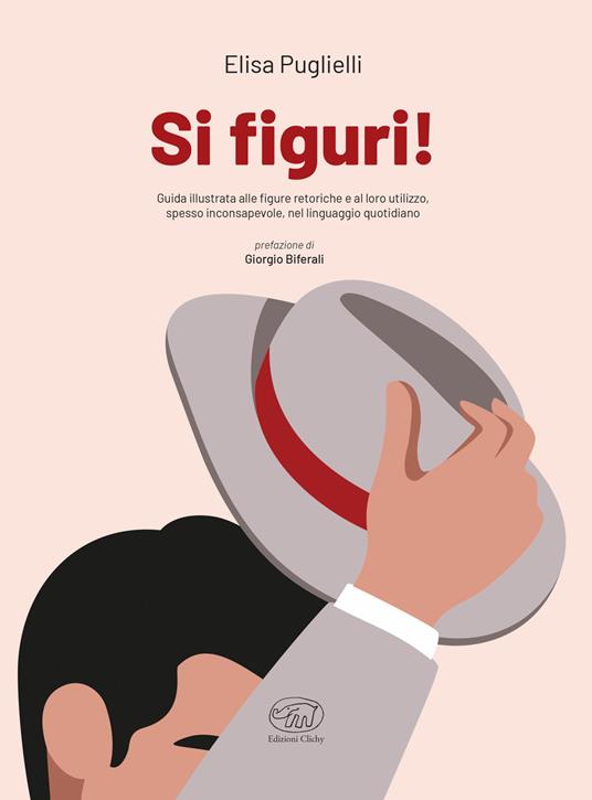 Si figuri! Guida illustrata alle figure retoriche e al loro utilizzo, spesso inconsapevole, nel linguaggio quotidiano - Elisa Puglielli - copertina
