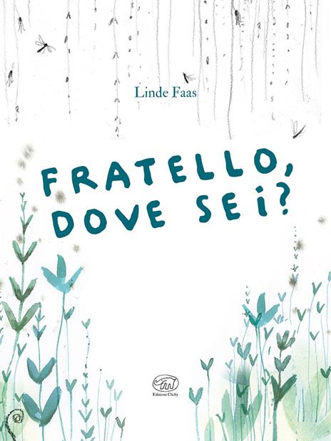 Fratello, dove sei? Ediz. a colori - Linde Faas - 2