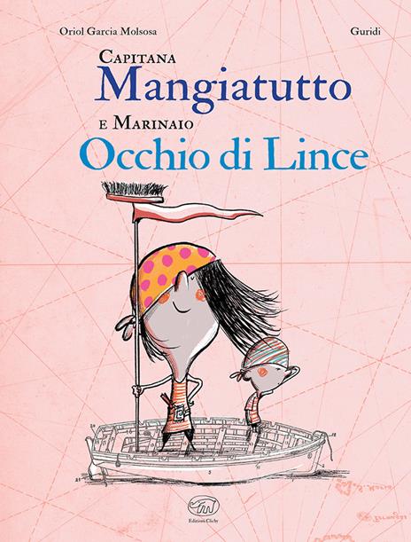 Capitana Mangiatutto e marinaio Occhio di Lince. Ediz. illustrata - Oriol Garcia Molsosa - copertina