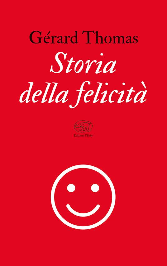 Storia della felicità - Gérard Thomas,Tommaso Gurrieri - ebook