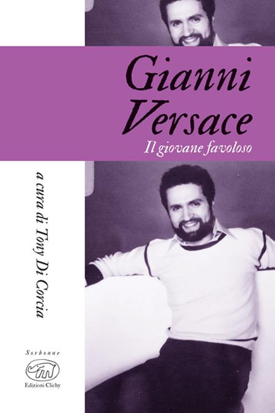 Gianni Versace. Il giovane favoloso - Tony Di Corcia - ebook