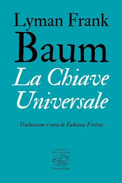 La chiave universale - L. Frank Baum,Fabiana Fortini - ebook