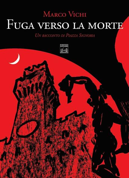 Fuga verso la morte. Un racconto di piazza della Signoria - Marco Vichi - copertina