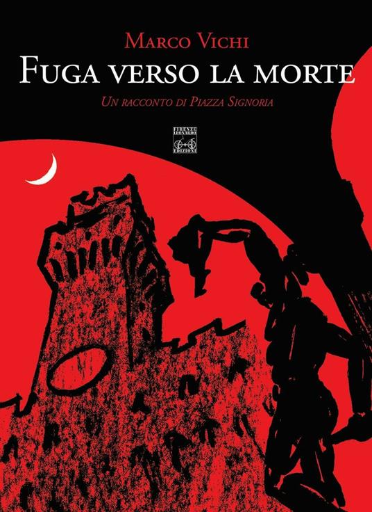 Fuga verso la morte. Un racconto di piazza della Signoria - Marco Vichi - copertina