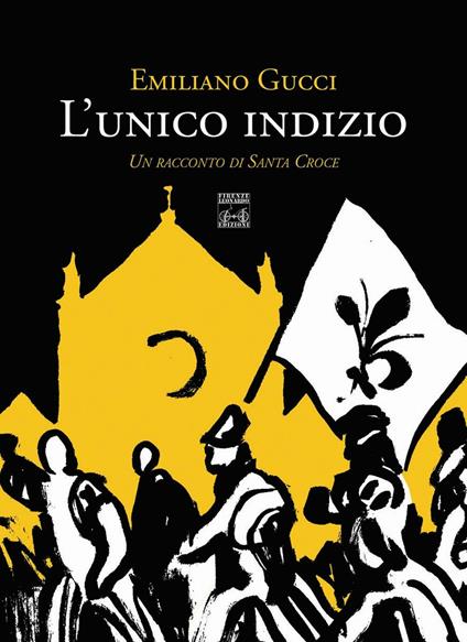 L' unico indizio. Un racconto di Santa Croce - Emiliano Gucci - copertina