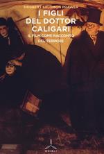 I figli del dottor Caligari. Il film come racconto del terrore