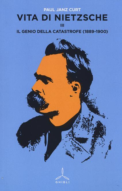 Vita di Nietzsche. Vol. 3: Il genio della catastrofe (1889-1900). - Curt P. Janz - copertina