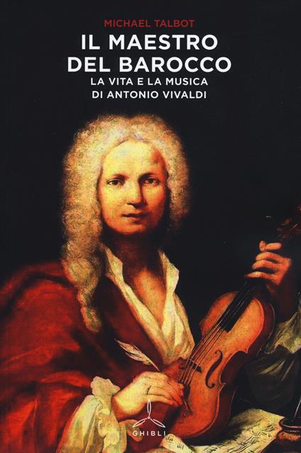 Il maestro del barocco. La vita e la musica di Antonio Vivaldi - Michael Talbot - copertina