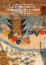 La storia della conquista del mondo. La più autorevole fonte sulle invasioni dei Mongoli