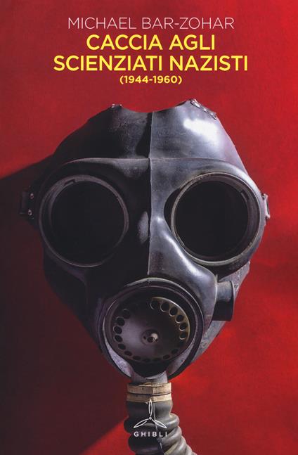 Caccia agli scienziati nazisti (1944-1960) - Michael Bar-Zohar - copertina