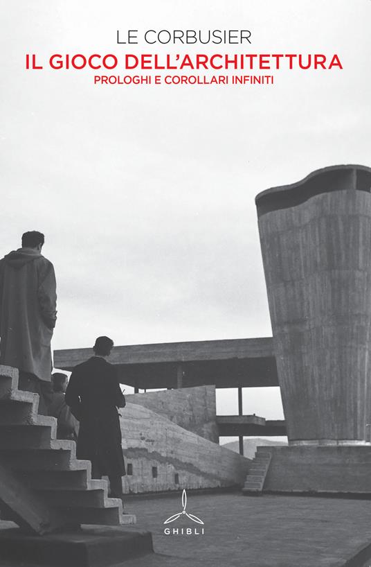 Il gioco dell'architettura. Prologhi e corollari infiniti - Le Corbusier - copertina