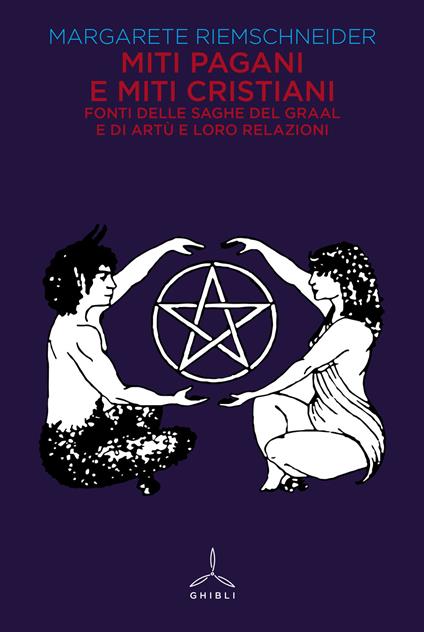 Miti pagani e miti cristiani. Fonti delle saghe del Graal e di Artù e loro relazioni - Margarete Riemschneider - copertina