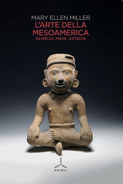 L' arte della Mesoamerica. Olmechi, Maya, Aztechi - Mary Ellen Miller - copertina