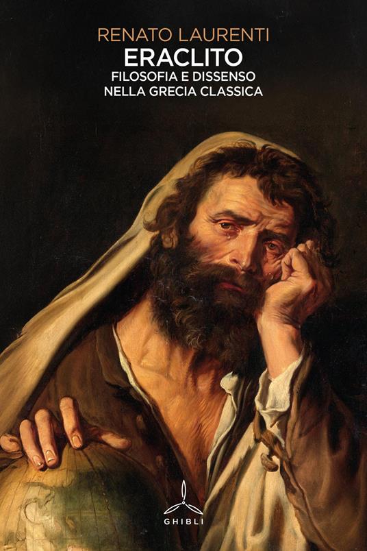 Eraclito. Filosofia e dissenso nella Grecia classica - Renato Laurenti - copertina