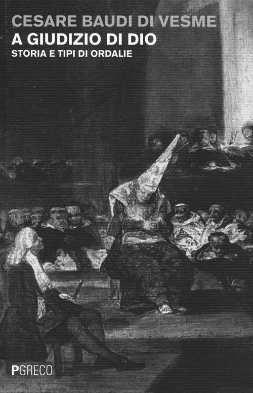 A giudizio di Dio. Storia e tipi di ordalie - Cesare Baudi Di Vesme - copertina