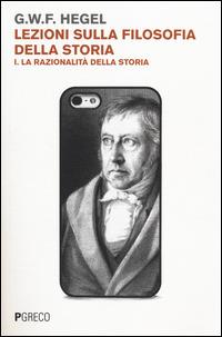 Lezioni sulla filosofia della storia. Vol. 1: La razionalità della storia. - Friedrich Hegel - copertina