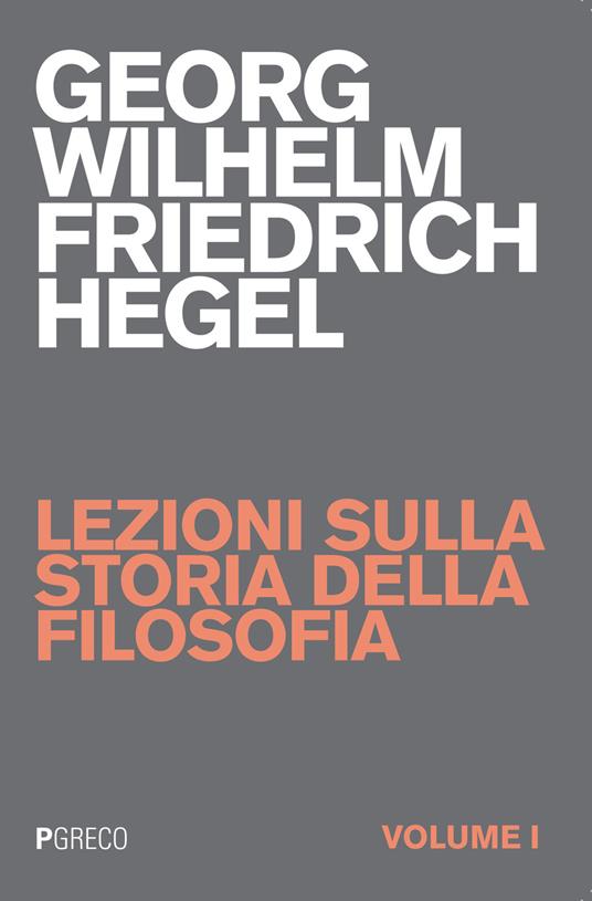 Lezioni sulla storia della filosofia. Vol. 1 - Friedrich Hegel - copertina