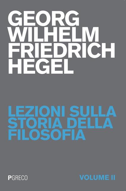 Lezioni sulla storia della filosofia. Vol. 2 - Friedrich Hegel - copertina