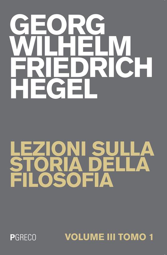 Lezioni sulla storia della filosofia. Vol. 3\1 - Friedrich Hegel - copertina
