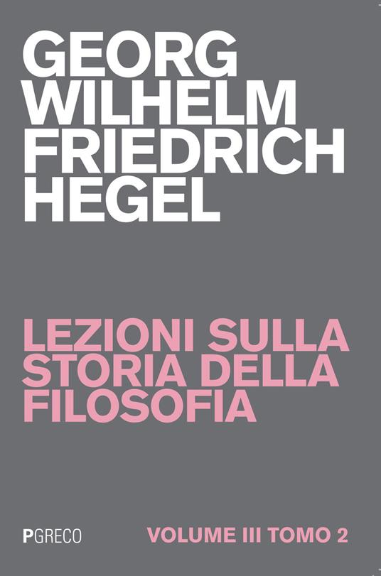 Lezioni sulla storia della filosofia. Vol. 3\2 - Friedrich Hegel - copertina