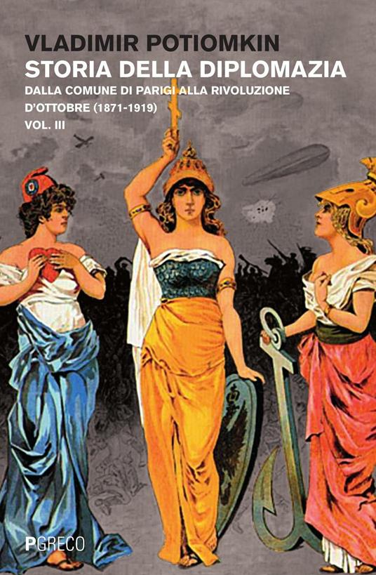 Storia della diplomazia. Vol. 3: Dalla Comune di Parigi alla Rivoluzione d'ottobre (1871-1919). - Vladimir Petrovich Potiomkin - copertina