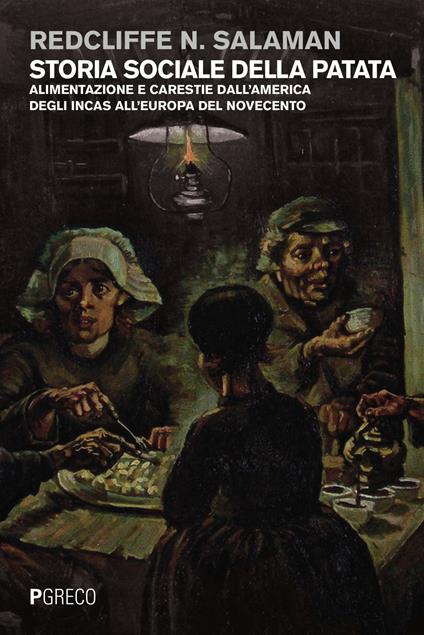 Storia sociale della patata. Alimentazione e carestie dall'America degli Incas all'Europa del Novecento - Redcliffe N. Salaman - copertina