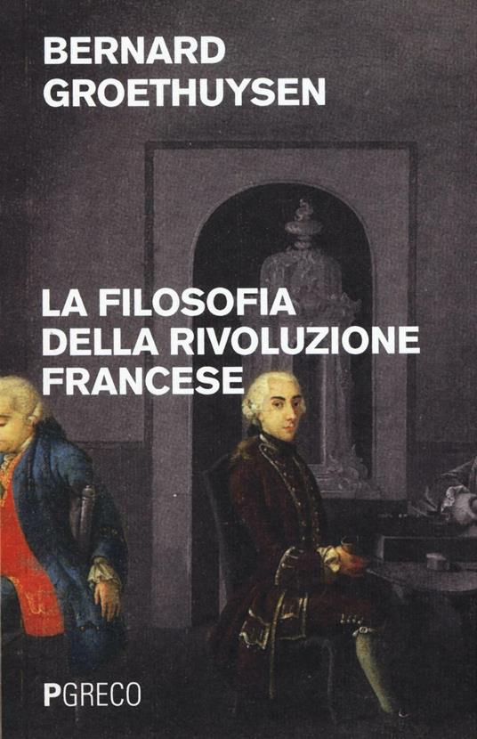 La filosofia della Rivoluzione francese - Bernard Groethuysen - copertina