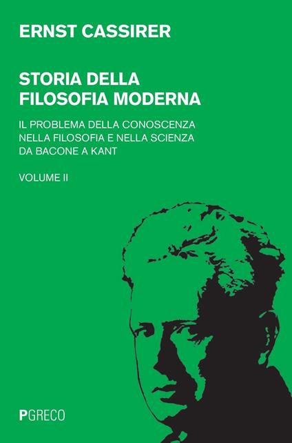 Storia della filosofia moderna. Vol. 2: problema della conoscenza nella filosofia e nella scienza da Bacone a Kant, Il. - Ernst Cassirer - copertina