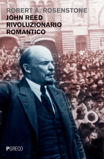 John Reed rivoluzionario romantico - Robert A. Rosenstone - copertina