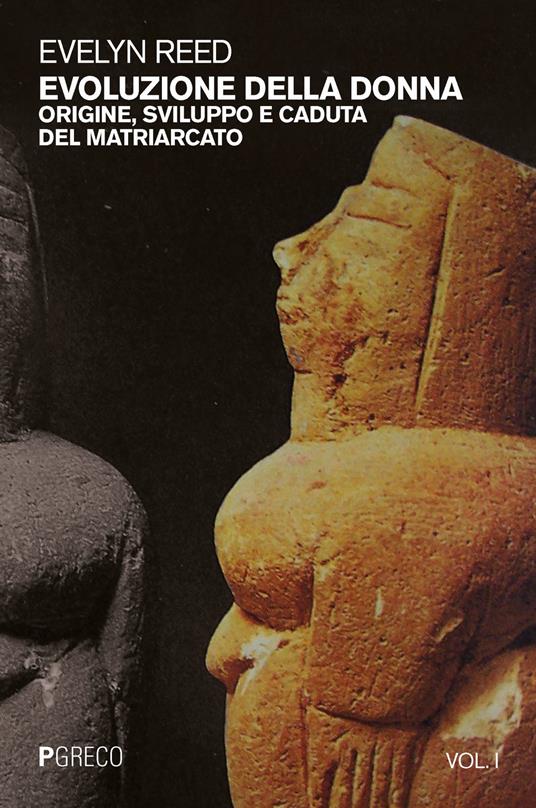 Evoluzione della donna. Origine, sviluppo e caduta del matriarcato. Vol. 1 - Evelyn Reed - copertina