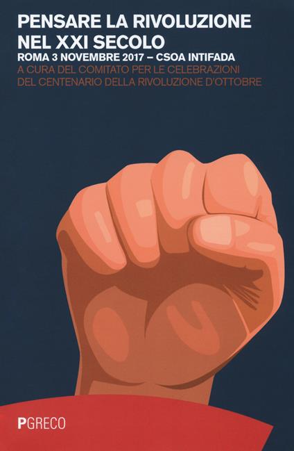Pensare la rivoluzione nel XXI secolo (Roma, 3 novembre 2017) - copertina