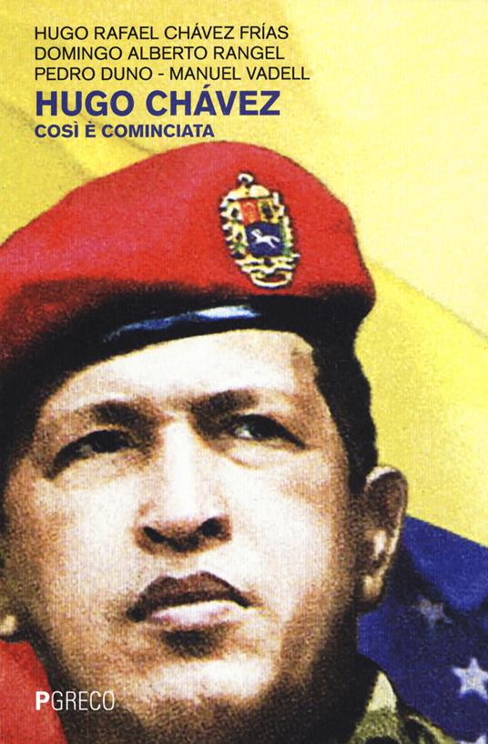 Hugo Chávez. Così è cominciata - Rafael Hugo Chávez,Domingo Alberto Rangel,Pedro Duno - copertina