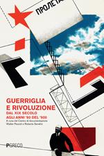 Guerriglia e rivoluzione. Dal XIX secolo agli anni '80 del '900